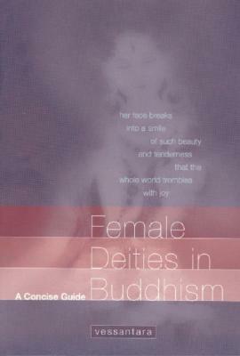 Female Deities in Buddhism: A Concise Guide by Vessantara (Tony McMahon)