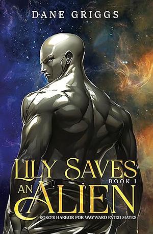 Lily Saves An Alien by Dane Griggs