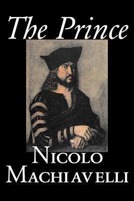 The Prince by Nicolo Machiavelli, Political Science, History & Theory, Literary Collections, Philosophy by Niccolò Machiavelli
