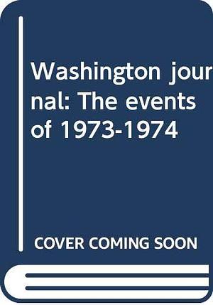 Washington journal: The events of 1973-1974 by Elizabeth Drew, Elizabeth Drew