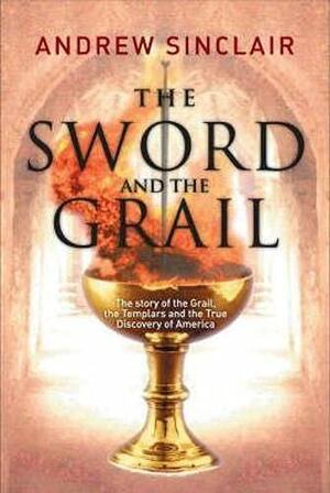 The Sword and the Grail by Andrew Sinclair