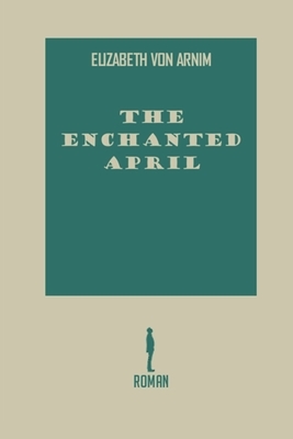 The Enchanted April by Elizabeth von Arnim