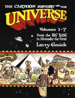 Cartoon History of the Universe I, volumes 1-7 by Larry Gonick