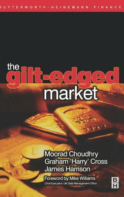 Gilt-Edged Market by Jim Harrison, Moorad Choudhry, Graham Harry Cross