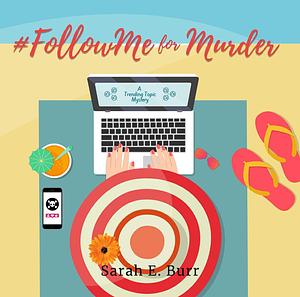 #Follow Me For Murder by Sarah E. Burr