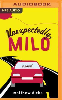 Unexpectedly, Milo by Matthew Dicks