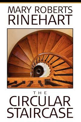 The Circular Staircase by Mary Roberts Rinehart