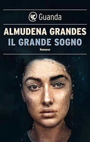 Il grande sogno by Almudena Grandes