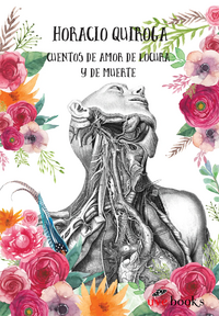 Cuentos de amor de locura y de muerte, Volume 1 by Horacio Silvestre Quiroga Forteza, Horacio Quiroga