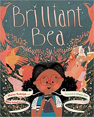 Brilliant Bea by Shaina Rudolph, Mary Vukadinovich, Fiona Lee