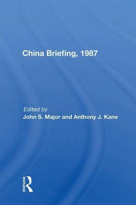China Briefing, 1987 by John S. Major