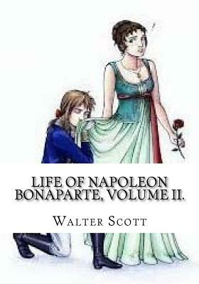 Life of Napoleon Bonaparte, Volume II. by Walter Scott