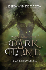 Awakening the Dark Flame by Jessica Ann Disciacca