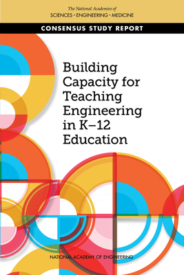 Building Capacity for Teaching Engineering in K-12 Education by National Academies of Sciences Engineeri, Division of Behavioral and Social Scienc, National Academy of Engineering