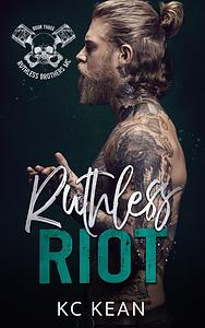 Ruthless Riot by KC Kean