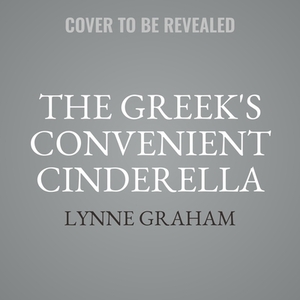 The Greek's Convenient Cinderella by Lynne Graham