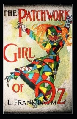 The Patchwork Girl of Oz Annotated by L. Frank Baum