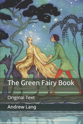 The Green Fairy Book: Original Text by Andrew Lang