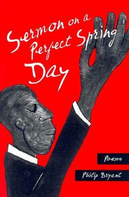 Sermon on a Perfect Spring Day by Philip Bryant