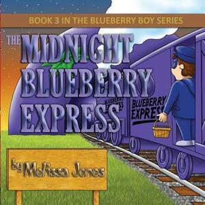 The Midnight Blueberry Express: Book 3 in the Blueberry Boy Series by Melissa Jones