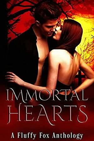 Immortal Hearts: A Vampire Anthology by Fluffy Fox Publishing