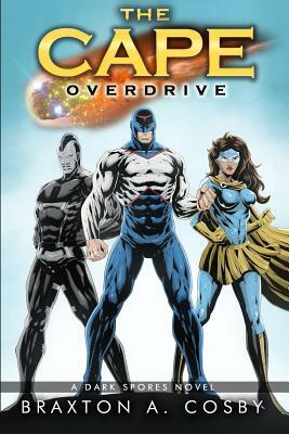 The Cape: Overdrive by Braxton A. Cosby