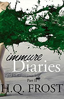 Immure Diaries Part II by H.Q. Frost