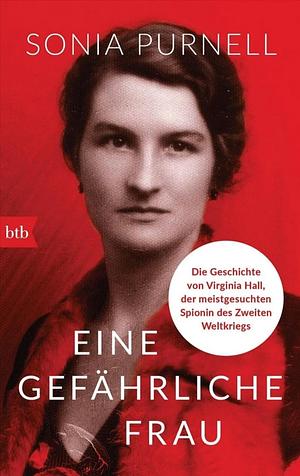 Eine gefährliche Frau by Sonia Purnell