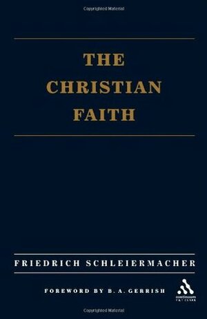 The Christian Faith by J.S. Stewart, Friedrich Schleiermacher, H.R. Mackintosh