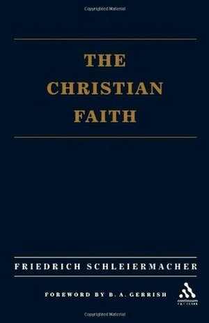 The Christian Faith by H.R. Mackintosh, Friedrich Schleiermacher, J.S. Stewart