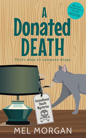 A Donated Death: A Thrift Shop Cozy Mystery by Mel Morgan, Mel Morgan