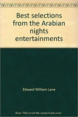 Best Selections from the Arabian Nights Entertainments by Stanley Lane-Poole, Anonymous