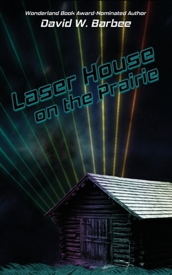 Laser House on the Prairie by David W. Barbee