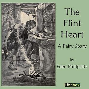 The Flint Heart by Eden Phillpotts