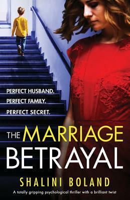 The Marriage Betrayal: A totally gripping and heart-stopping psychological thriller full of twists by Shalini Boland