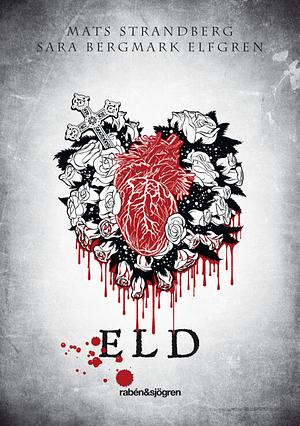 Eld by Mats Strandberg, Sara Bergmark Elfgren