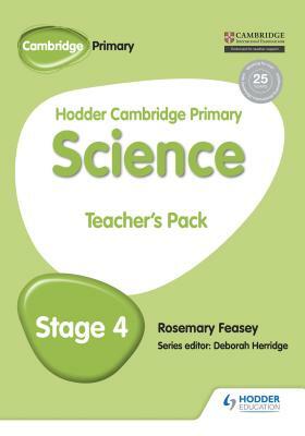 Hodder Cambridge Primary Science Teacher's Pack 4 by Rosemary Feasey