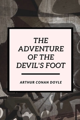 The Adventure of the Devil's Foot: Illustrated by Arthur Conan Doyle