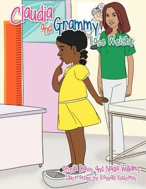 Claudia and Grammy Lose Weight: A Mississippi Grammy & California Granddaughter Lose Weight by Sheila Davis, Nadia Williams