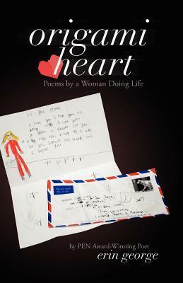 Origami Heart: Poems by a Woman Doing Life by Erin George