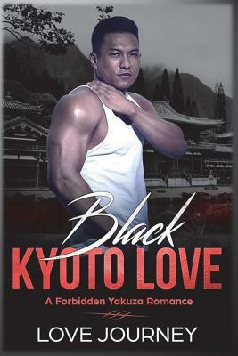 Black Kyoto Love: A Forbidden Yakuza Romance by Love Journey