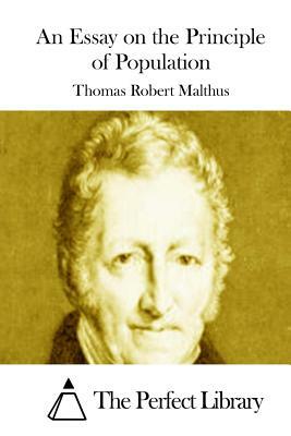 An Essay on the Principle of Population by Thomas Robert Malthus