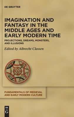 Imagination and Fantasy in the Middle Ages and Early Modern Time by 