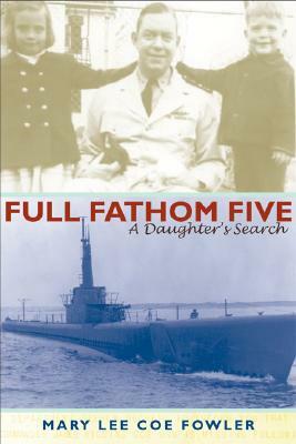Full Fathom Five: A Daughter's Search by Mary Lee Coe Fowler