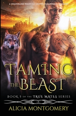 Taming the Beast by Alicia Montgomery