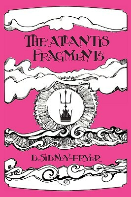 The Atlantis Fragments (Poems) by Donald Sidney-Fryer