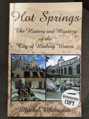 Hot Springs: The History and Mystery of the City of Healing Waters by Mitchel Whitington