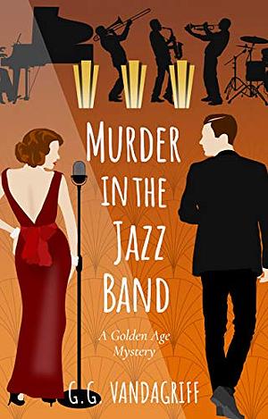 Murder in the Jazz Band: A Golden Age Mystery by G.G. Vandagriff
