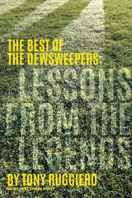 Lessons from the Legends: The Best of the Dewsweepers by Matthew Rudy, Tony Ruggiero, Tim Oliver