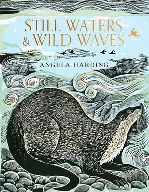 Still Waters &amp; Wild Waves by Angela Harding